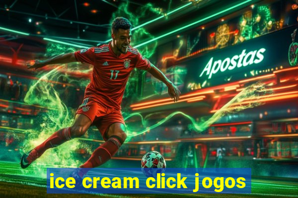 ice cream click jogos